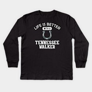 Tennessee Walker Horse - Life is better with tennessee walker Kids Long Sleeve T-Shirt